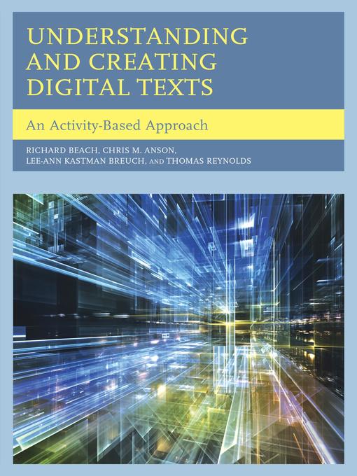 Title details for Understanding and Creating Digital Texts by Richard Beach - Available